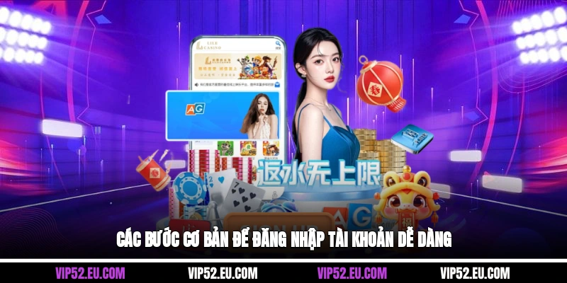 Các bước cơ bản để đăng nhập tài khoản dễ dàng