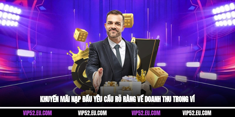 Khuyến mãi nạp đầu yêu cầu rõ ràng về doanh thu trong ví