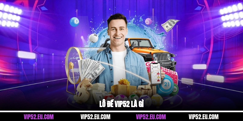 Lô đề Vip52 là gì?