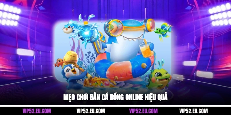 Mẹo chơi bắn cá rồng online hiệu quả