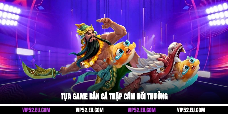 Tựa game bắn cá thập cẩm đổi thưởng